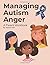 Managing Autism Anger: A Pa...