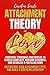 Attachment Theory in Love: Practical Strategies for Couples to Resolve Conflicts, Nurture Closeness, and Establish a Fulfilling Bond. Understand Your Attachment Style, and Build a Secure Relationship