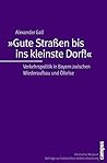 »Gute Straßen bis ins kleinste Dorf!«: Verkehrspolitik in Bayern zwischen Wiederaufbau und Ölkrise