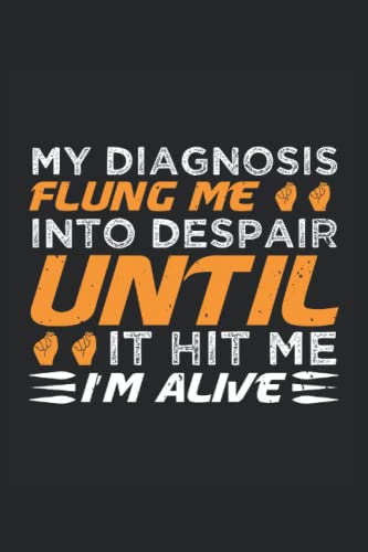 My diagnosis flung me into despair until it hit me I'm alive: Blank Lined Breast Cancer Notebook Journal ToDo Exercise Book or Diary (6" x 9" inch) with 120 pages