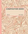Boho Composition Notebook: Boho Flowers, Flower Composition Notebook for Girls, 200 7.5x9.25 Graph Pages Boho Composition Notebook: Boho Flowers, Flower Composition Notebook for Girls, 200 7.5x9.25 Graph Pages