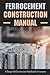 Ferrocement Construction Manual: A Design And Construction Handbook For Everyone: Geodesic Dome Homes Ideas