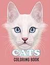 Cats Coloring Book: Cute Cat Coloring Books for Adults and Beautiful Cats Coloring Pages for Stress Relieving & Relaxation (Adult Coloring Book for Cats Lovers)