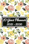 10 Year Planner: 2021 – 2030