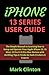 iPHONE 13 SERIES USER GUIDE by Mark Clinton