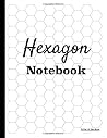 Hexagon Notebook: Graph Paper Book Journal : 8.5x11 Inches 110 Pages Large : Each Side Measures .5 : For Chemistry Students : White Hexagon Glossy Cover (Hexagon Glossy Notebook) Hexagon Notebook: Graph Paper Book Journal : 8.5x11 Inches 110 Pages Large : Each Side Measures .5 : For Chemistry Students : White Hexagon Glossy Cover (Hexagon Glossy Notebook)