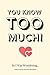 You Know Too Much! So I Was...