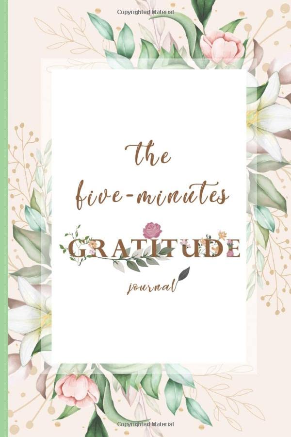 the five-minutes gratitude journal: Your 5 Minutes to a Grateful Life - Five Minute Daily Gratitude Journal for Women and Men (Paperback)