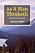 As A Man Thinketh (Annotated): This Edition Includes A Journal with Ideas for Journaling Prompts At the End of the Book