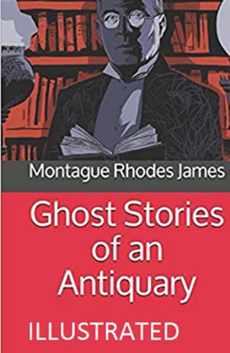 Ghost Stories of an Antiquary Illustrated