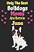 Only The Best Bulldogs Moms...
