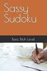 Sassy Sudoku: Basic Bitch Level