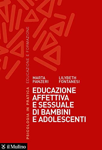 Educazione affettiva e sessuale di bambini e adolescenti (Psicologia in pratica) (Italian Edition)