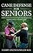 Cane Defense for Seniors: S...