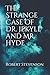 The Strange Case of Dr. Jekyll and Mr. Hyde