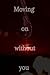 Moving On Without You: The ...