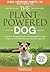 The Plant-Powered Dog: Unle...