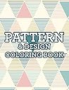 Pattern & Design Coloring Book: Coloring Sheets With Geometrical Designs, Intricate Patterns To Coloring For Stress Relief