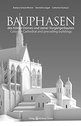 Die Bauphasen des Kölner Domes und seiner Vorgängerbauten (Hardcover)