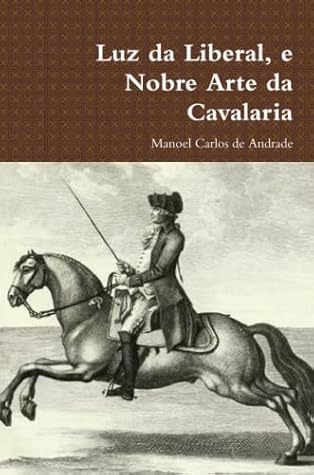 Luz da Liberal, e Nobre Arte da Cavalaria (Portuguese Edition)