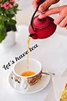 Lets Have Tea: Journal Lets Have Tea: Journal