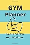GYM Planner : Track And Plan Your Workouts: GYM Planner / Journal / Calendar / Schedule