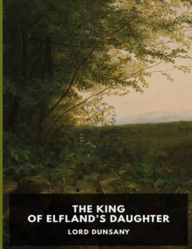 The King of Elfland's Daughter: Fantasy novel by Lord Dunsany