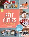 Tiny Felt Cuties ...