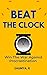 Beat The Clock: Win The War...