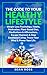 The Code to Your Healthy Lifestyle, Weight Loss Psychology, H... by Sean Ross