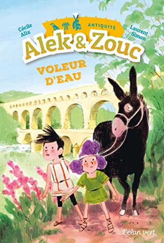 Alek & Zouc - Voleur d'eau - Pont du gard / ANTIQUITÉ (Paperback)