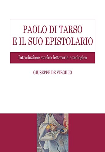 Paolo di Tarso e il suo epistolario: Introduzione storico-letteraria e teologica (Italian Edition)