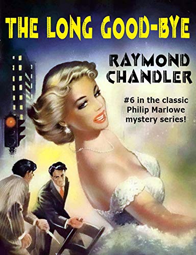 The Long Good-Bye: Philip Marlowe #6