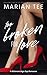 Too Broken for Love (A Billionaire Breaks My Heart #4)