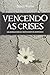 Vencendo as Crises