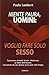 Niente paura, uomini: voglio fare solo sesso