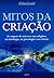 Mitos da Criação