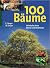 100 Bäume. Heimische Arten ...