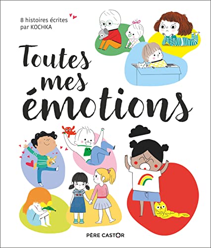 Toutes mes émotions: 8 histoires écrites par Kochka (Hardcover)