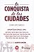 La conquista de las ciudade...