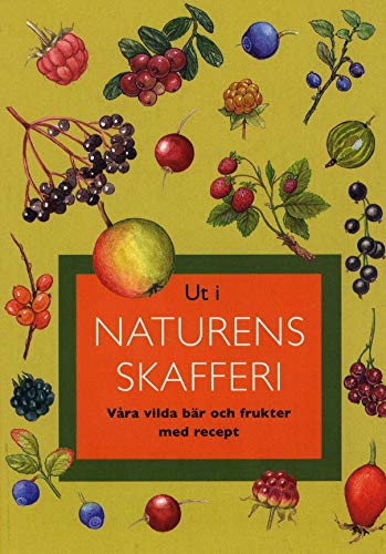 Ut i naturens skafferi - Våra vilda bär och frukter med recept (Paperback)