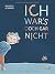 Ich war's doch gar nicht!