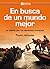 En busca de un mundo mejor:...