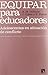 Equipar para educadores : a...