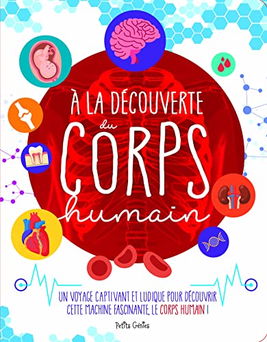 À la découverte du corps humain: Un voyage captivant et ludique pour découvrir cette machine fascinante, le corps humain ! (Paperback)