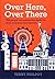 Over Here, Over There: The ...