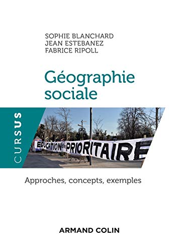 Géographie sociale: Approches, concepts, exemples (Cursus) (French Edition)