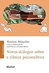 Novos Diálogos Sobre a Clínica Psicanalítica Novos Diálogos Sobre a Clínica Psicanalítica