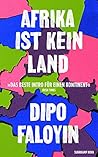 Book cover for Afrika ist kein Land: Das Manifest gegen Dummheit, Faulheit und Einfachheit im Umgang mit der Vielgestaltigkeit des afrikanischen Kontinents