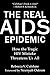 The Real AIDS Epidemic: How the Tragic HIV Mistake Threatens Us All